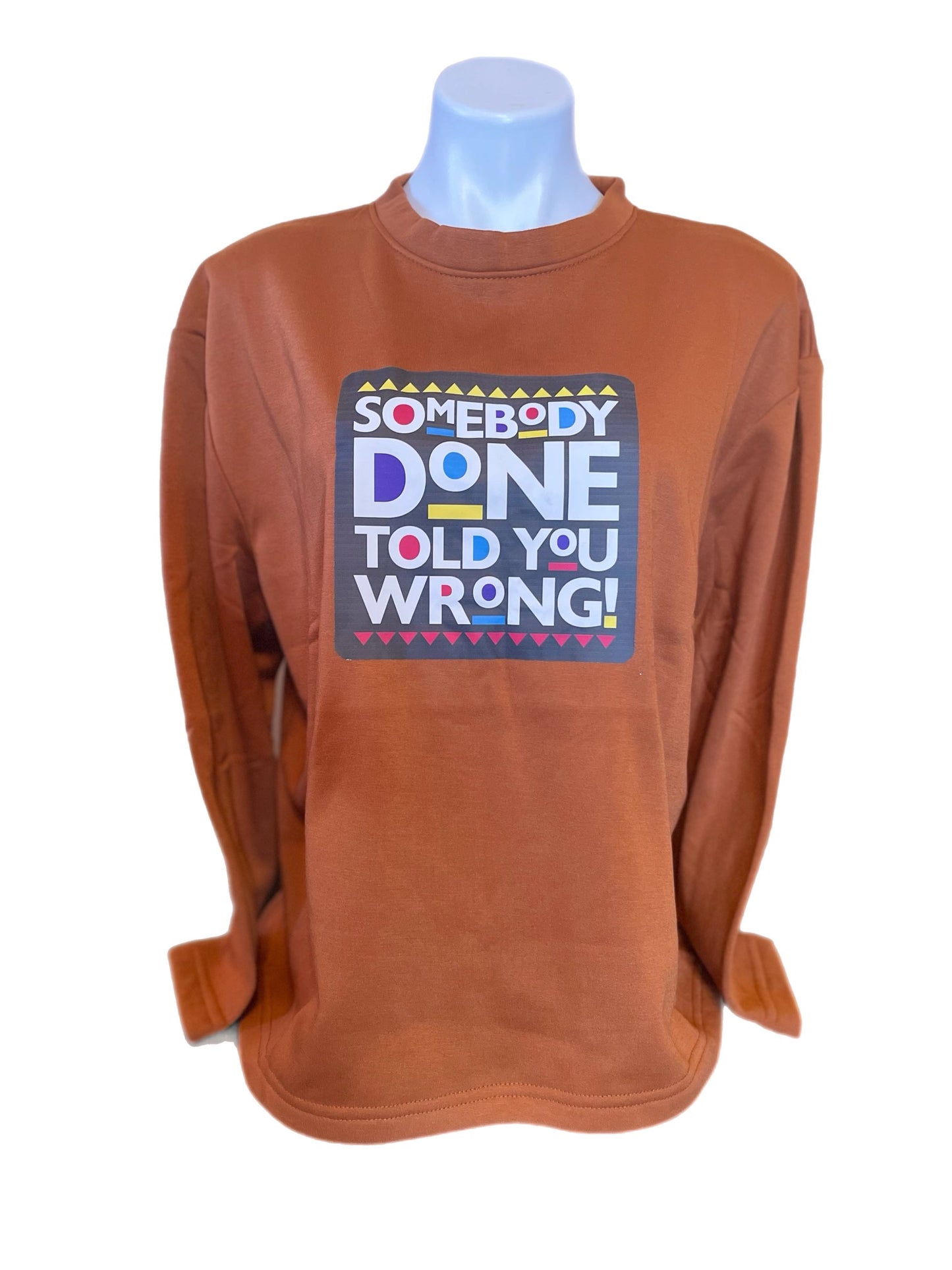 Told wrong (sweatshirt)